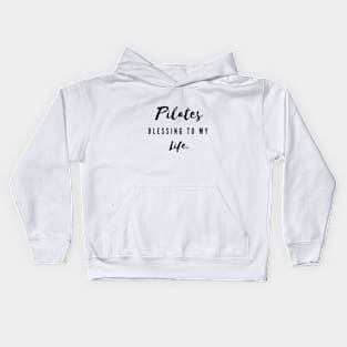 Pilates blessing to my life. Kids Hoodie